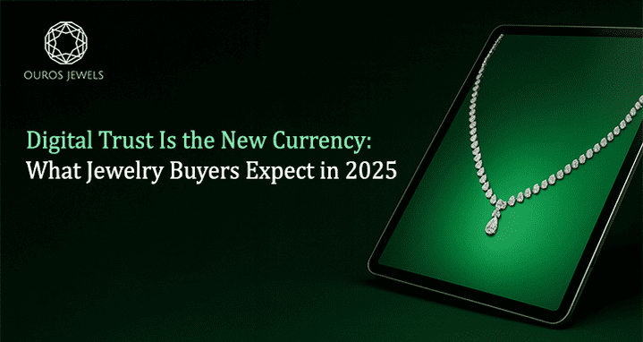 digital-trust-is-the-new-currency:-what-jewelry-buyers-expect-in-2025